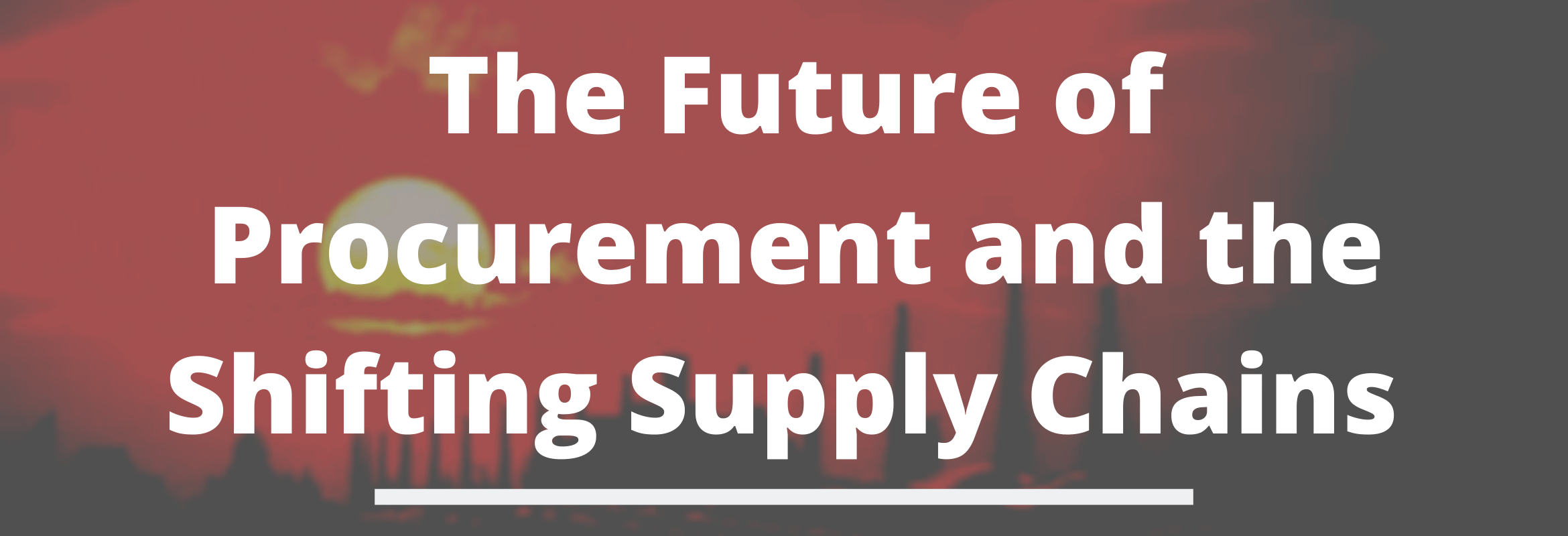The future has to be about possibilities to reshape our supply chains.